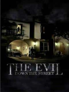 The Evil Down the Street