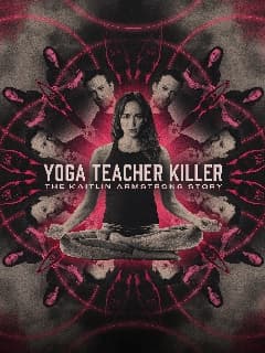 Убийственный тренер по йоге: История Кэйтлин Армстронг